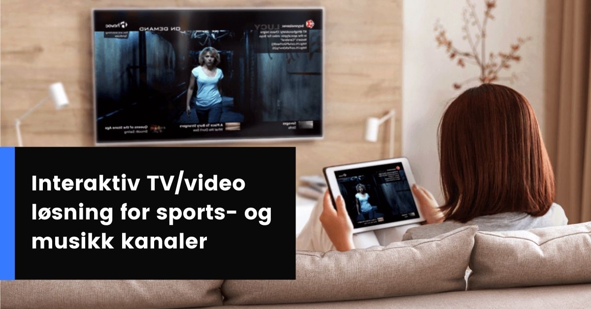 Interaktiv TV/video løsning for sports- og musikk kanaler